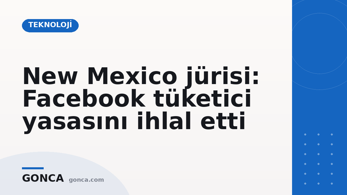 New Mexico jürisi: Facebook tüketici yasasını ihlal etti