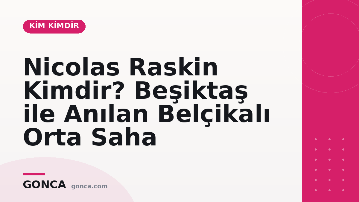 Nicolas Raskin Kimdir? Beşiktaş ile Anılan Belçikalı Orta Saha