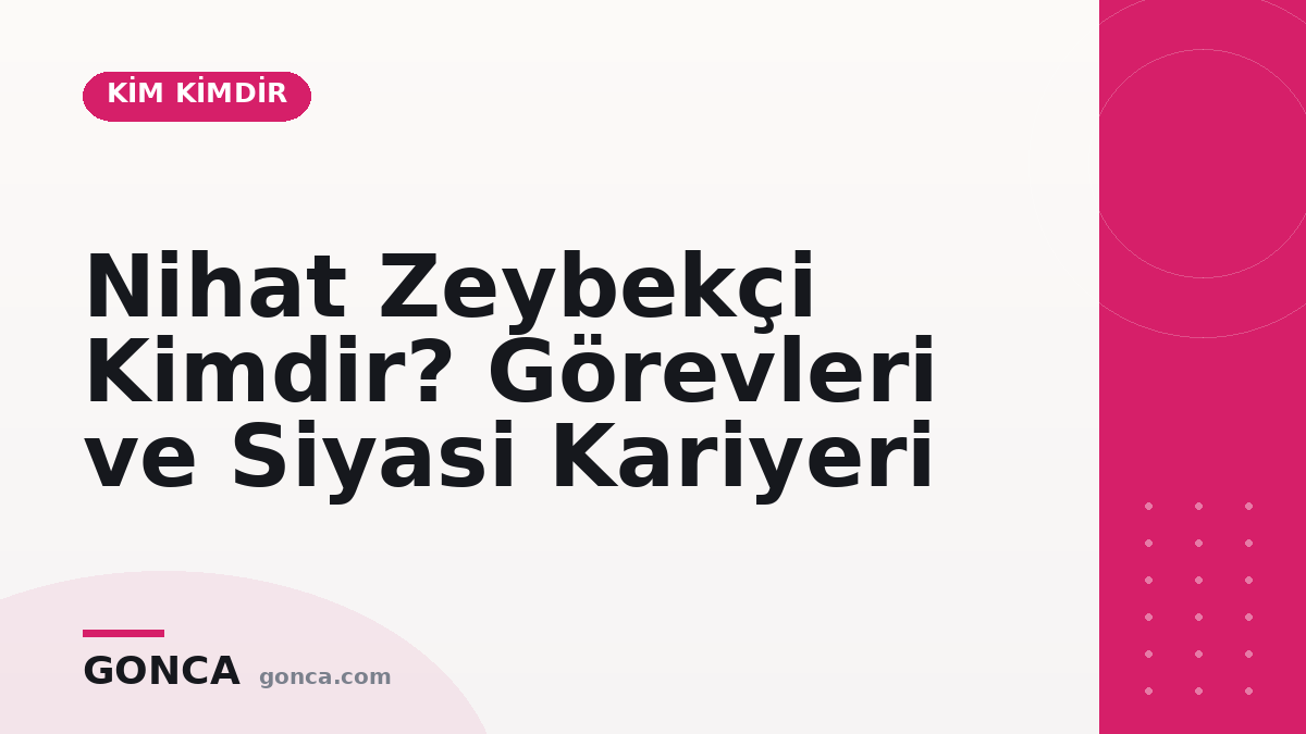 Nihat Zeybekçi Kimdir? Görevleri ve Siyasi Kariyeri