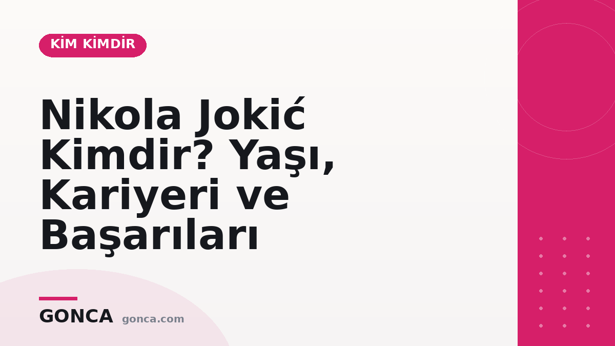 Nikola Jokić Kimdir? Yaşı, Kariyeri ve Başarıları