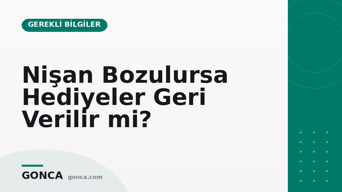 Nişan Bozulursa Hediyeler Geri Verilir mi?