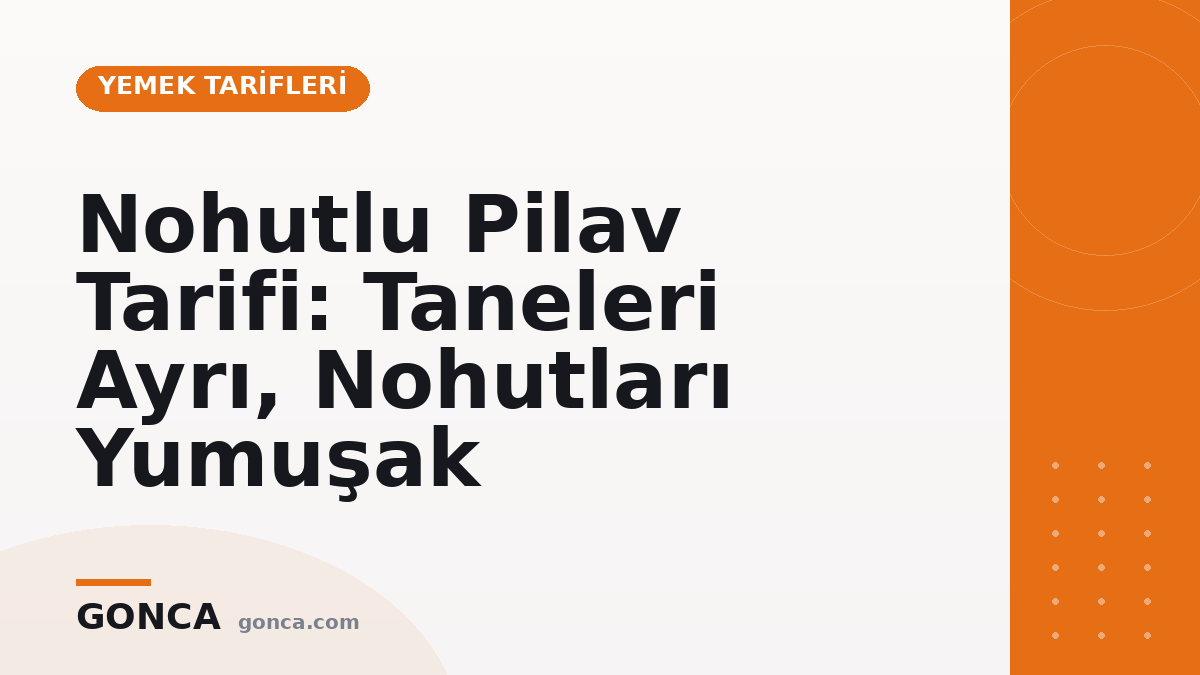 Nohutlu Pilav Tarifi: Taneleri Ayrı, Nohutları Yumuşak
