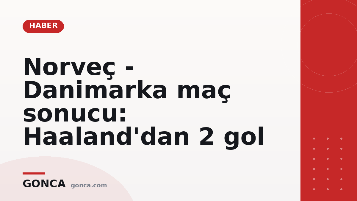 Norveç - Danimarka maç sonucu: Haaland'dan 2 gol