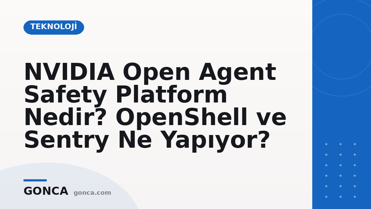 NVIDIA Open Agent Safety Platform Nedir? OpenShell ve Sentry Ne Yapıyor?