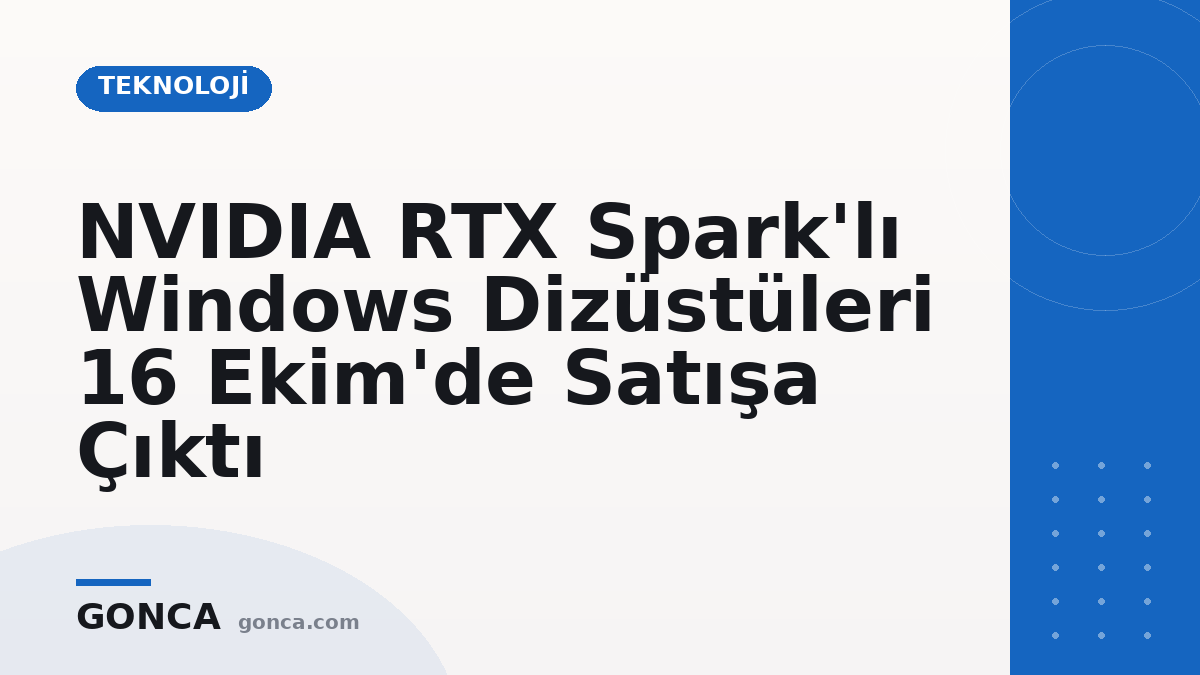 NVIDIA RTX Spark'lı Windows Dizüstüleri 16 Ekim'de Satışa Çıktı