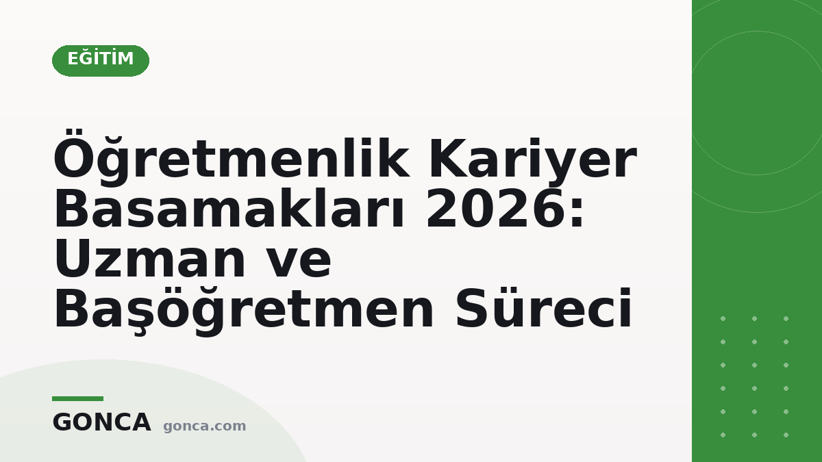 Öğretmenlik Kariyer Basamakları 2026: Uzman ve Başöğretmen Süreci