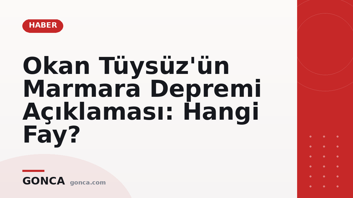 Okan Tüysüz'ün Marmara Depremi Açıklaması: Hangi Fay?