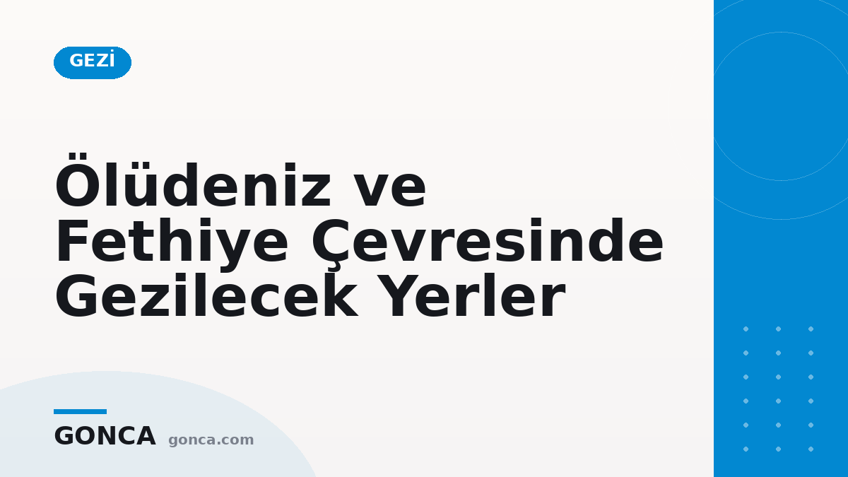 Ölüdeniz ve Fethiye Çevresinde Gezilecek Yerler