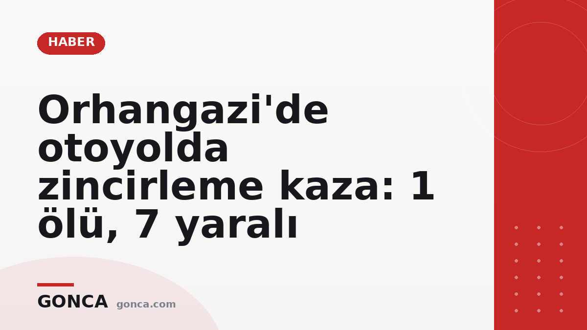 Orhangazi'de otoyolda zincirleme kaza: 1 ölü, 7 yaralı