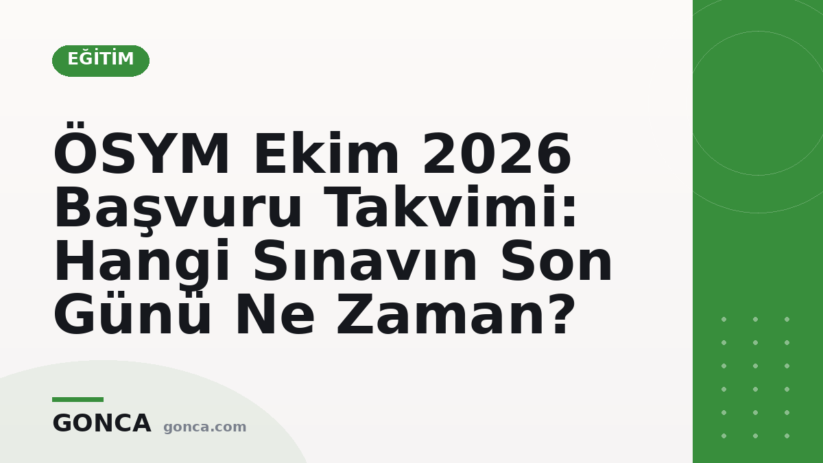 ÖSYM Ekim 2026 Başvuru Takvimi: Hangi Sınavın Son Günü Ne Zaman?