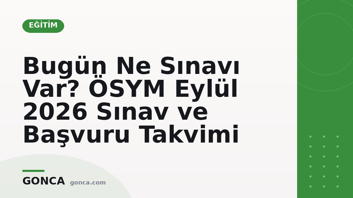 Bugün Ne Sınavı Var? ÖSYM Eylül 2026 Sınav ve Başvuru Takvimi
