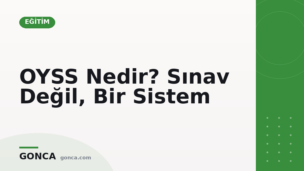 OYSS Nedir? Sınav Değil, Bir Sistem