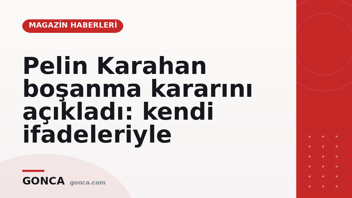 Pelin Karahan boşanma kararını açıkladı: kendi ifadeleriyle