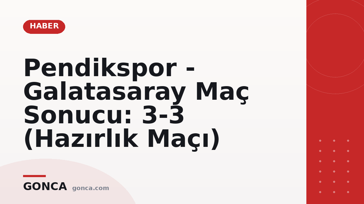 Pendikspor - Galatasaray Maç Sonucu: 3-3 (Hazırlık Maçı)