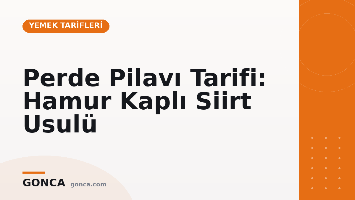 Perde Pilavı Tarifi: Hamur Kaplı Siirt Usulü