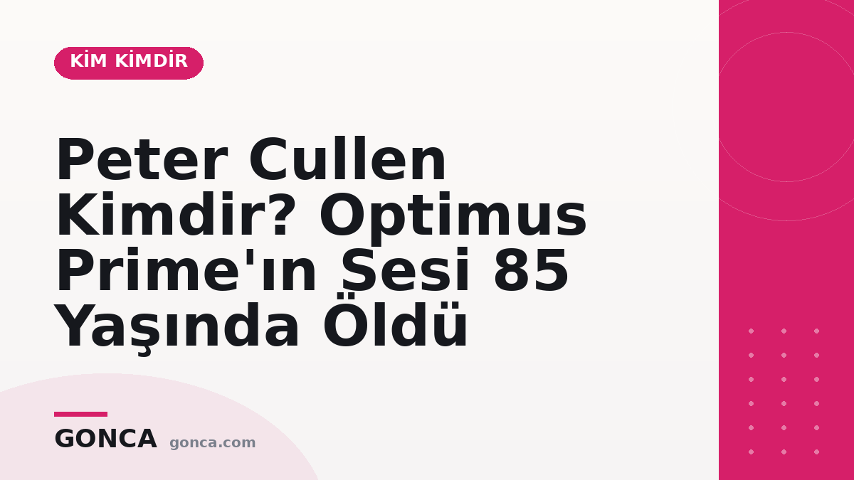 Peter Cullen Kimdir? Optimus Prime'ın Sesi 85 Yaşında Öldü