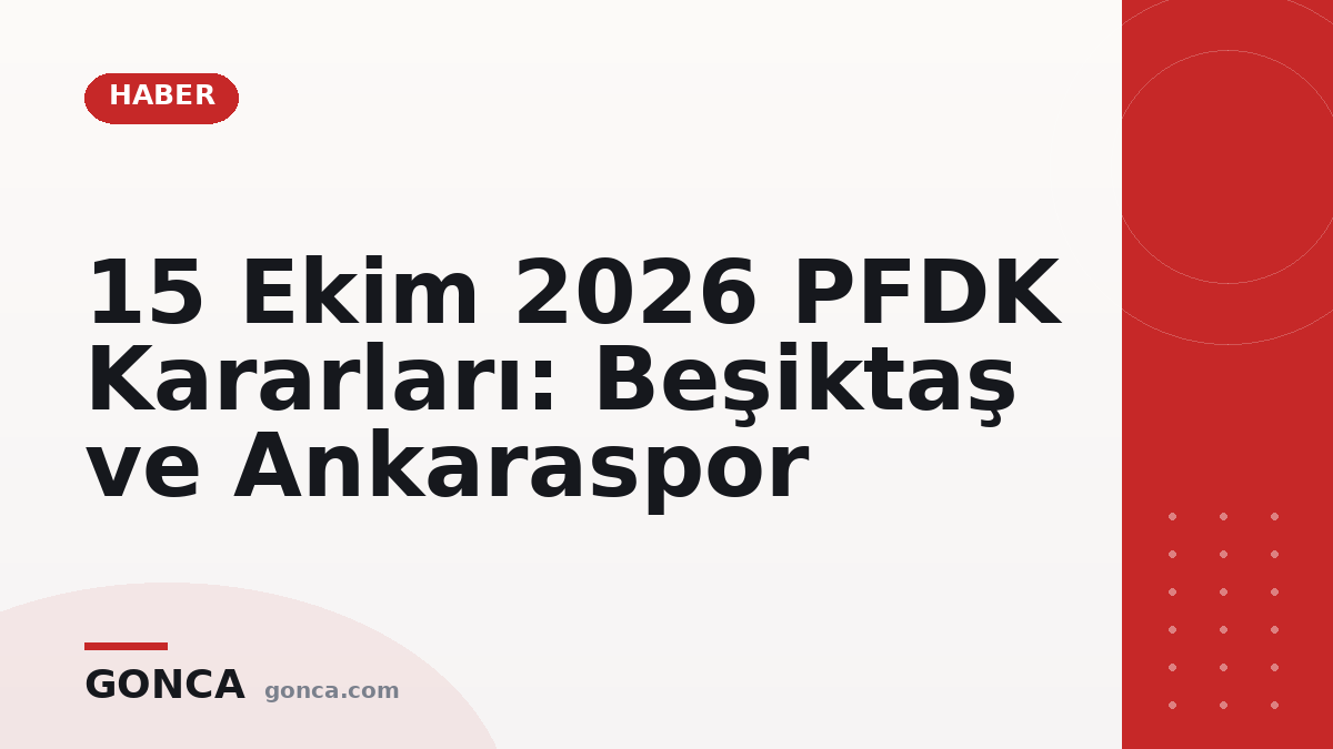 15 Ekim 2026 PFDK Kararları: Beşiktaş ve Ankaraspor