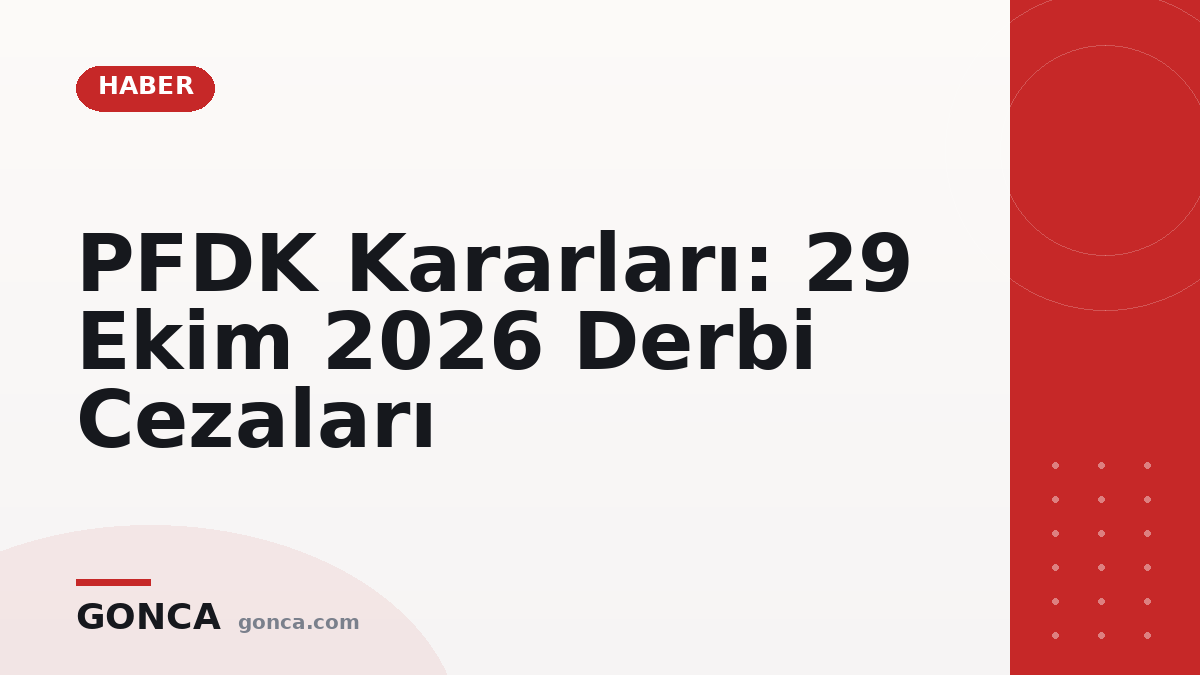 PFDK Kararları: 29 Ekim 2026 Derbi Cezaları
