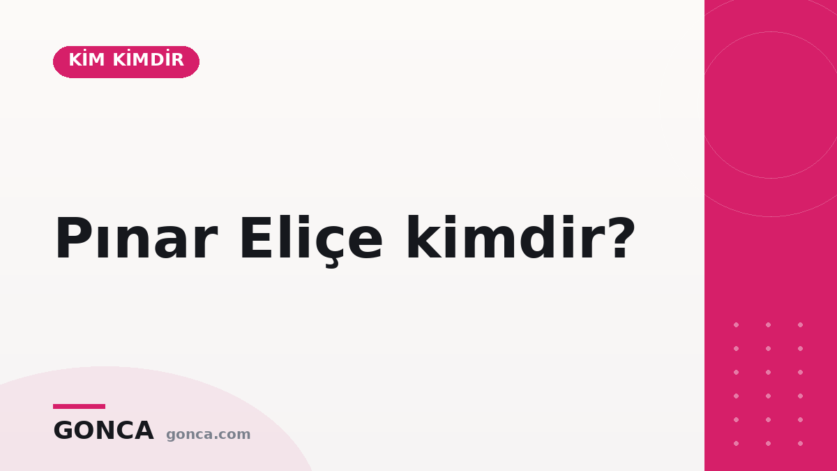 Pınar Eliçe kimdir?