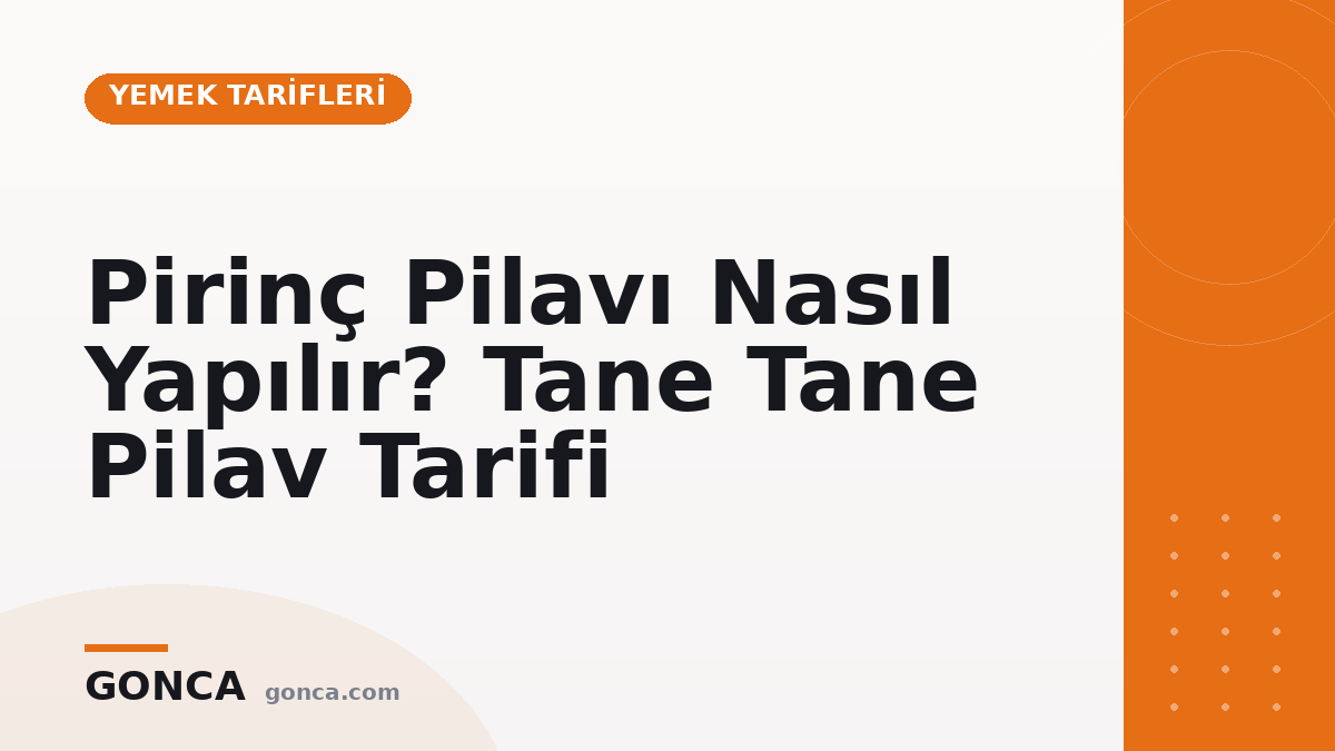 Pirinç Pilavı Nasıl Yapılır? Tane Tane Pilav Tarifi