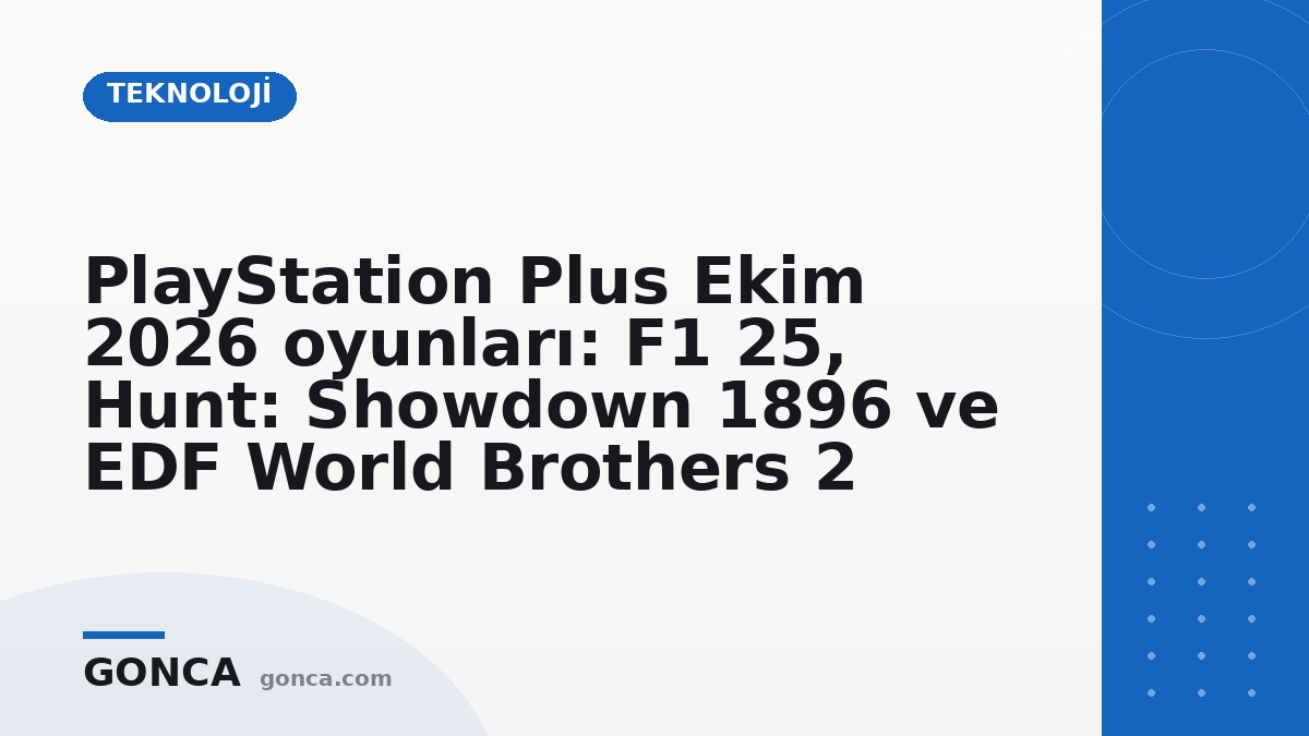 PlayStation Plus Ekim 2026 oyunları: F1 25, Hunt: Showdown 1896 ve EDF World Brothers 2