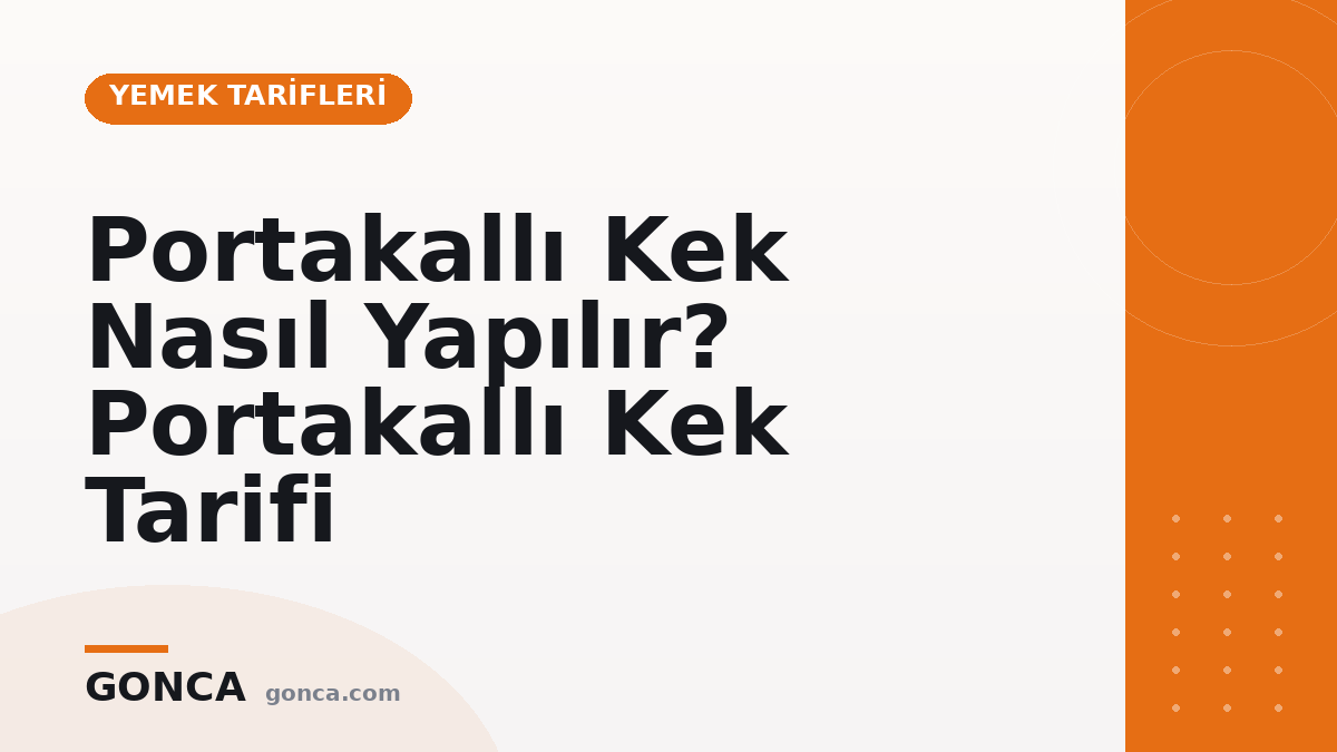 Portakallı Kek Nasıl Yapılır? Portakallı Kek Tarifi