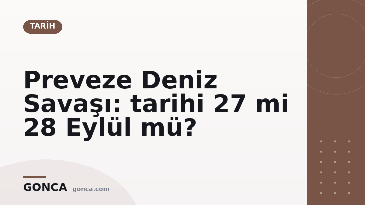 Preveze Deniz Savaşı: tarihi 27 mi 28 Eylül mü?
