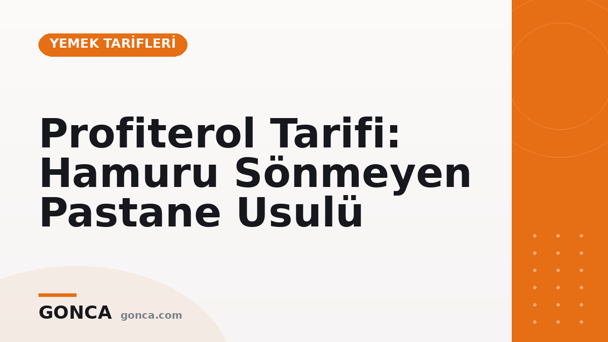 Profiterol Tarifi: Hamuru Sönmeyen Pastane Usulü