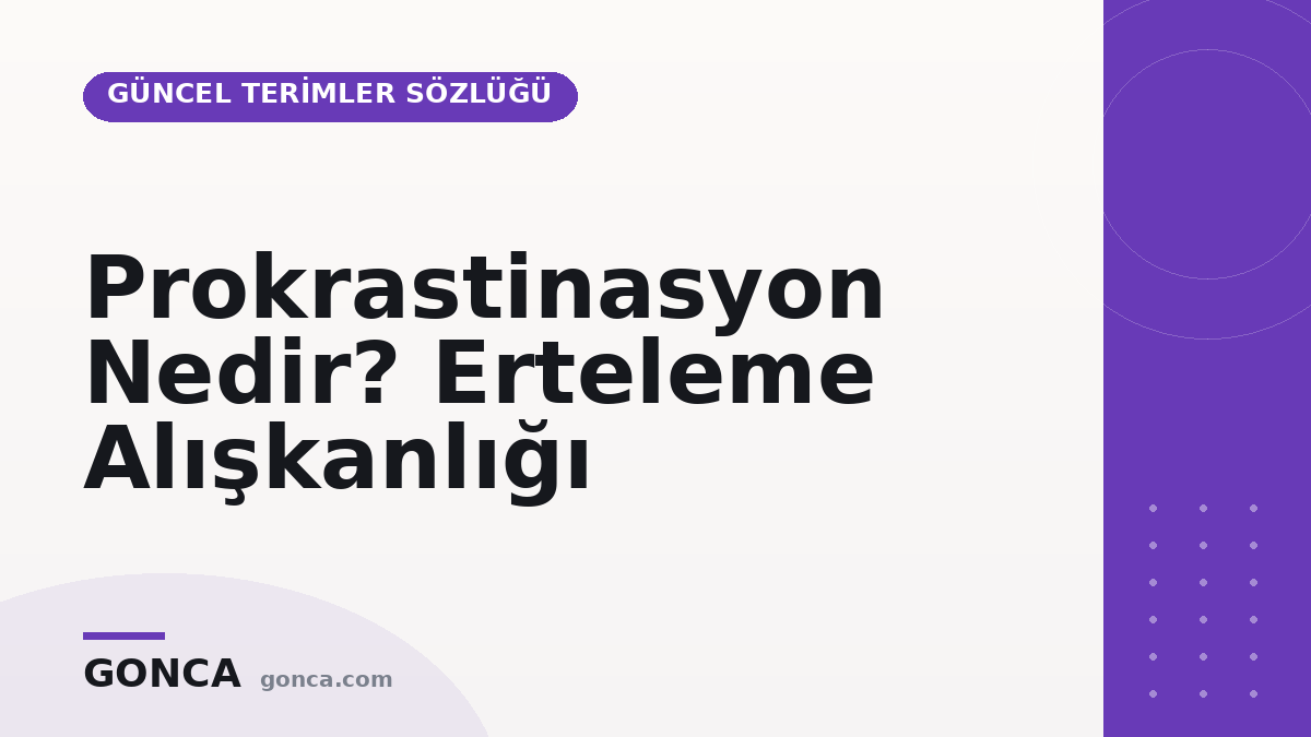 Prokrastinasyon Nedir? Erteleme Alışkanlığı