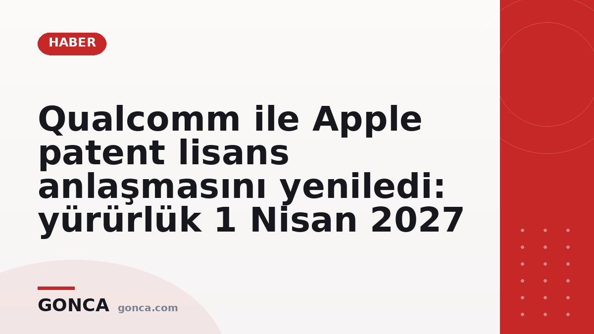 Qualcomm ile Apple patent lisans anlaşmasını yeniledi: yürürlük 1 Nisan 2027