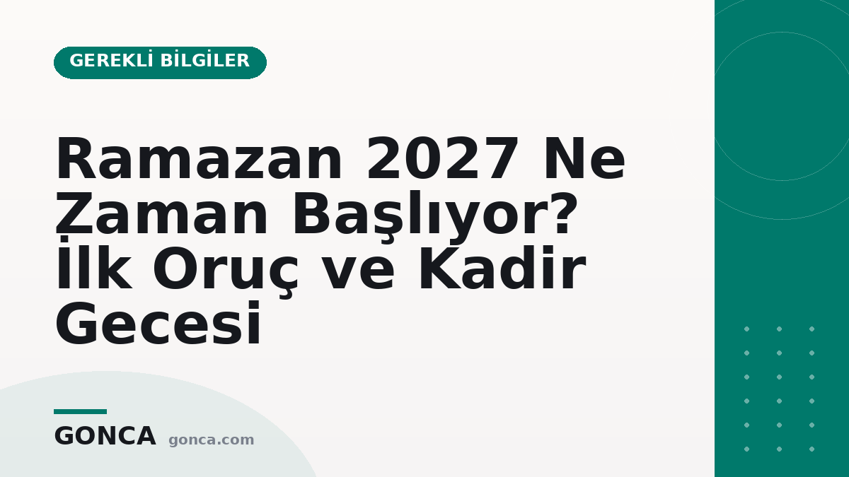 Ramazan 2027 Ne Zaman Başlıyor? İlk Oruç ve Kadir Gecesi