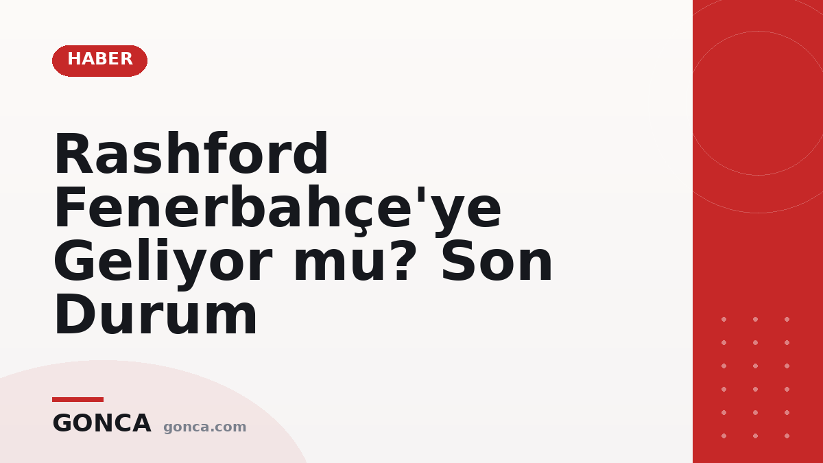 Rashford Fenerbahçe'ye Geliyor mu? Son Durum