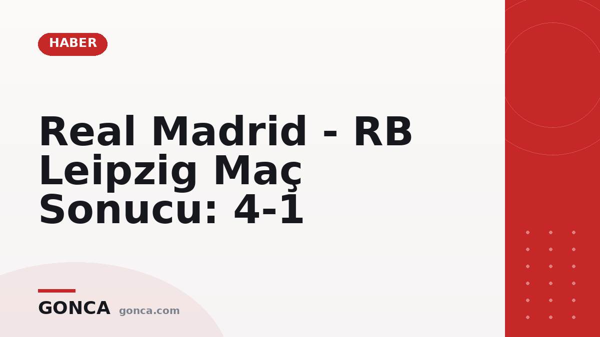 Real Madrid - RB Leipzig Maç Sonucu: 4-1