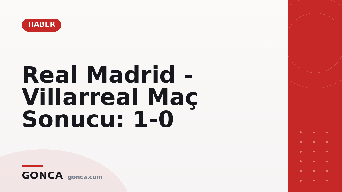Real Madrid - Villarreal Maç Sonucu: 1-0
