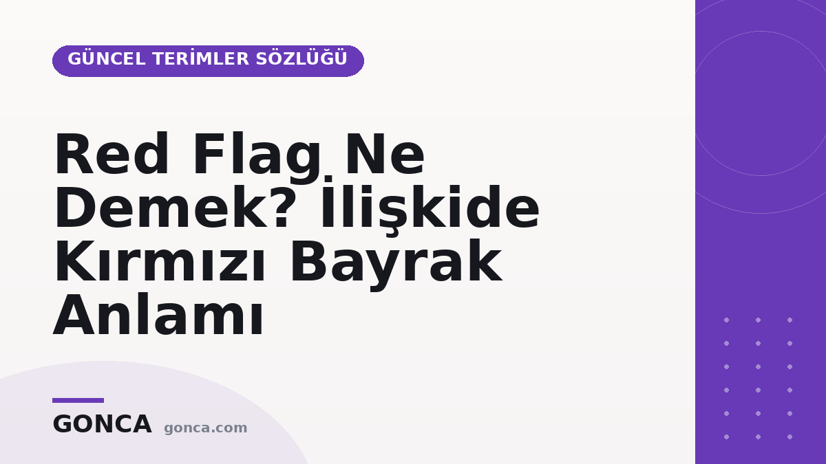 Red Flag Ne Demek? İlişkide Kırmızı Bayrak Anlamı