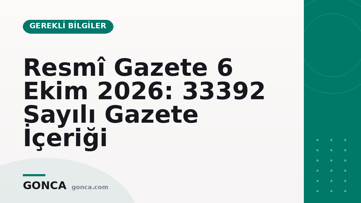 Resmî Gazete 6 Ekim 2026: 33392 Sayılı Gazete İçeriği