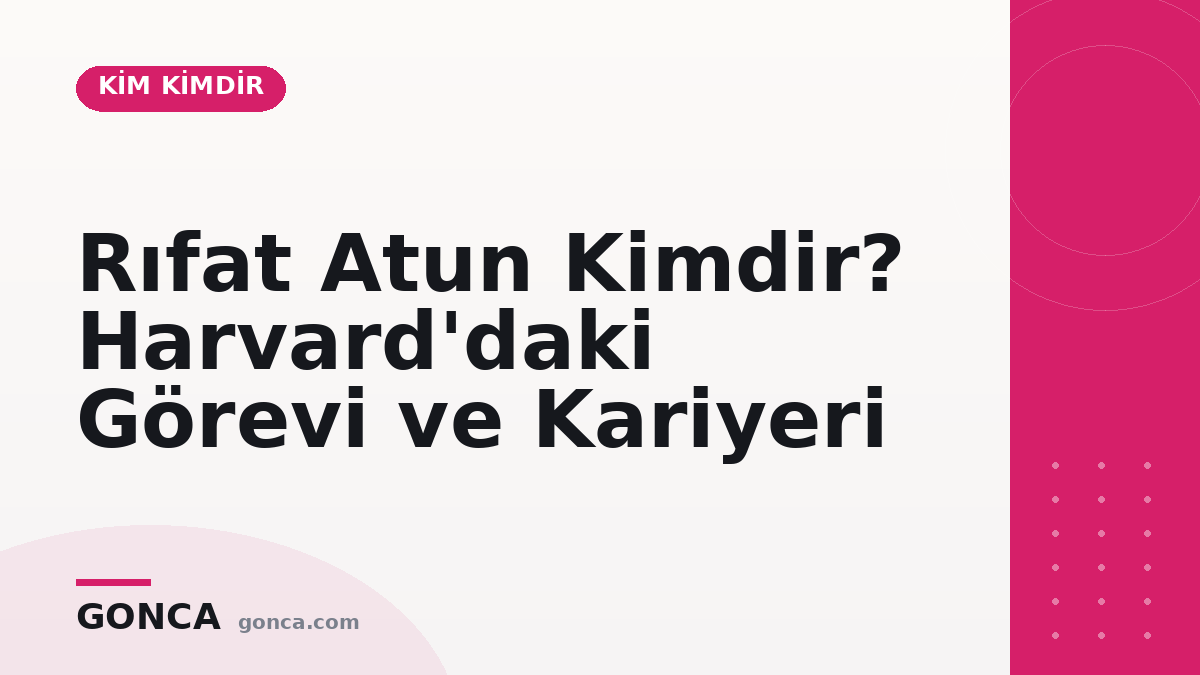 Rıfat Atun Kimdir? Harvard'daki Görevi ve Kariyeri