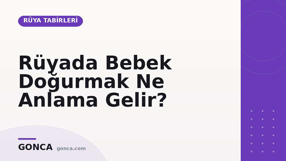 Rüyada Bebek Doğurmak Ne Anlama Gelir?