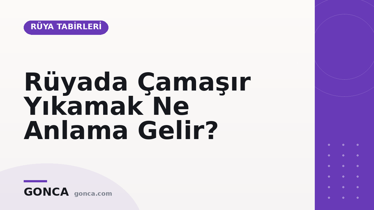 Rüyada Çamaşır Yıkamak Ne Anlama Gelir?