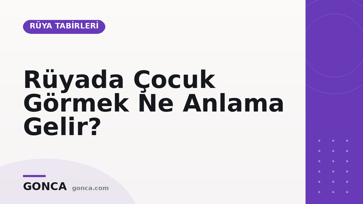 Rüyada Çocuk Görmek Ne Anlama Gelir?