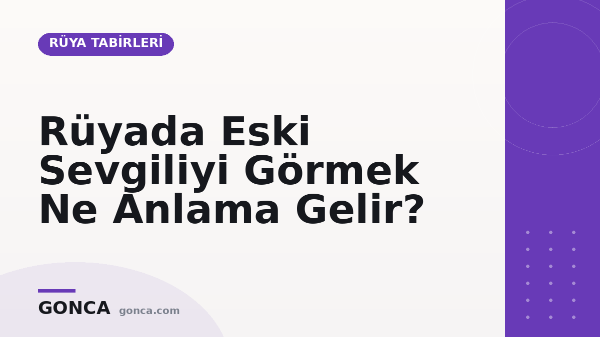 Rüyada Eski Sevgiliyi Görmek Ne Anlama Gelir?