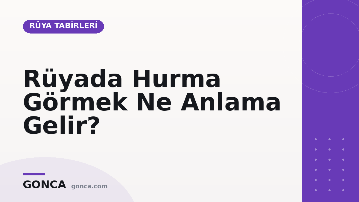 Rüyada Hurma Görmek Ne Anlama Gelir?