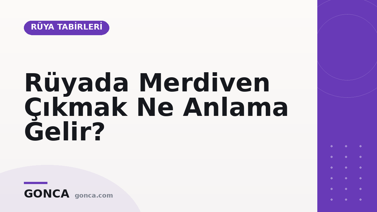 Rüyada Merdiven Çıkmak Ne Anlama Gelir?