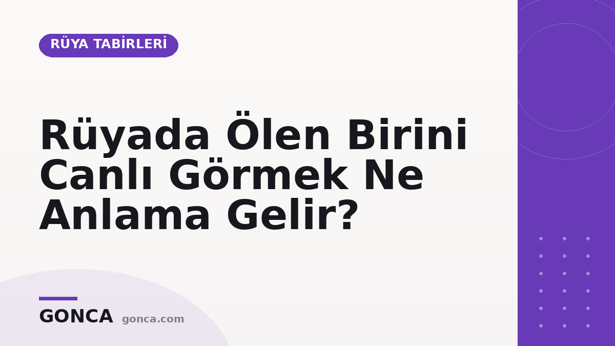 Rüyada Ölen Birini Canlı Görmek Ne Anlama Gelir?