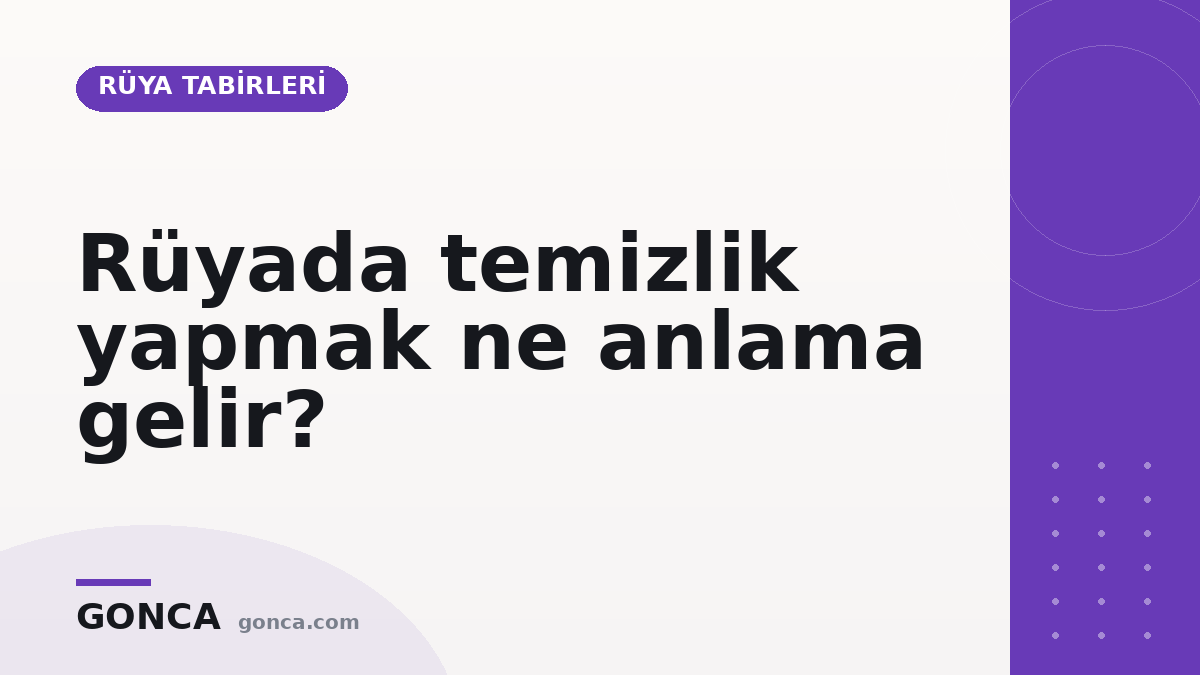 Rüyada temizlik yapmak ne anlama gelir?