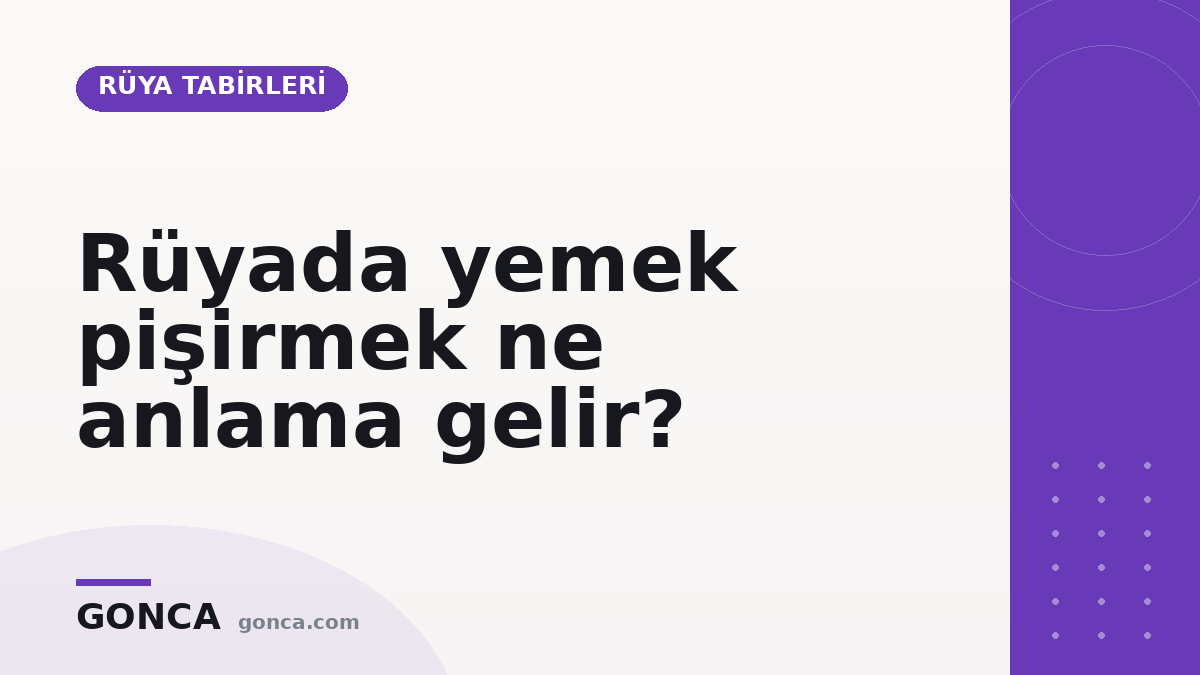 Rüyada yemek pişirmek ne anlama gelir?