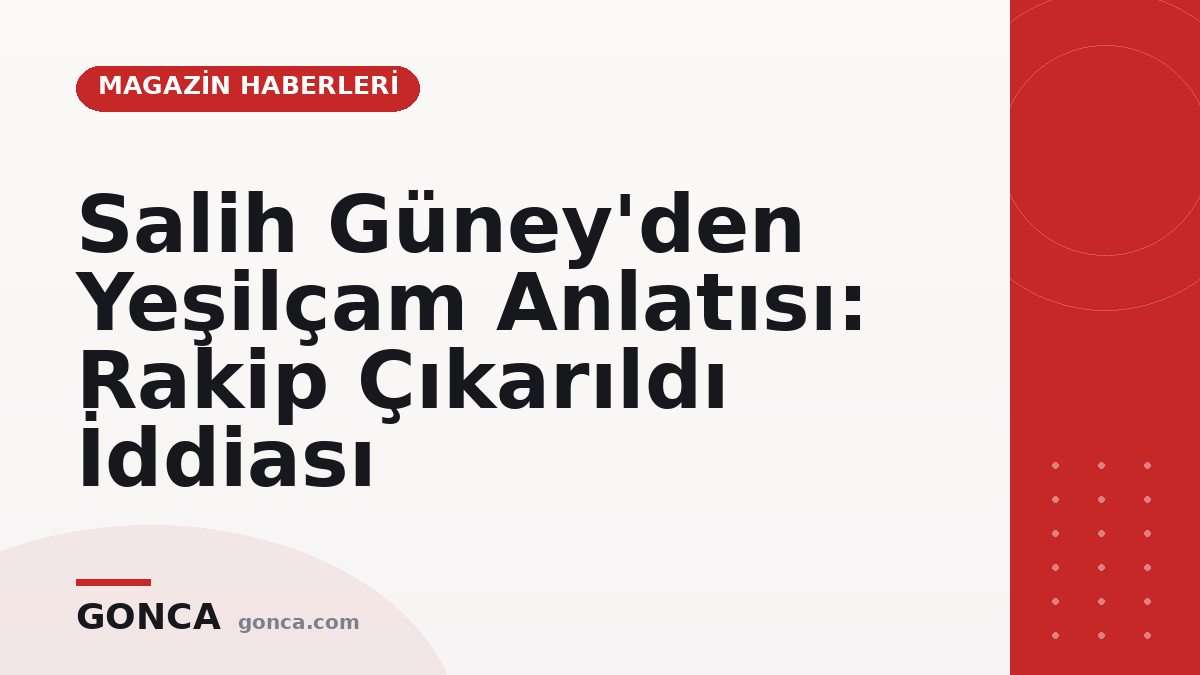 Salih Güney'den Yeşilçam Anlatısı: Rakip Çıkarıldı İddiası