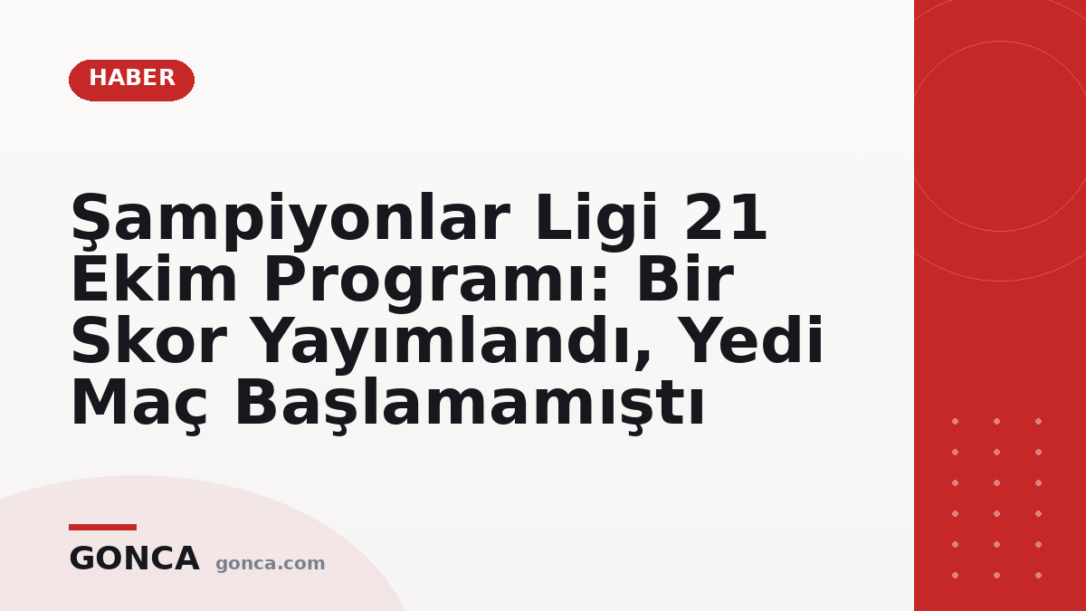 Şampiyonlar Ligi 21 Ekim Programı: Bir Skor Yayımlandı, Yedi Maç Başlamamıştı
