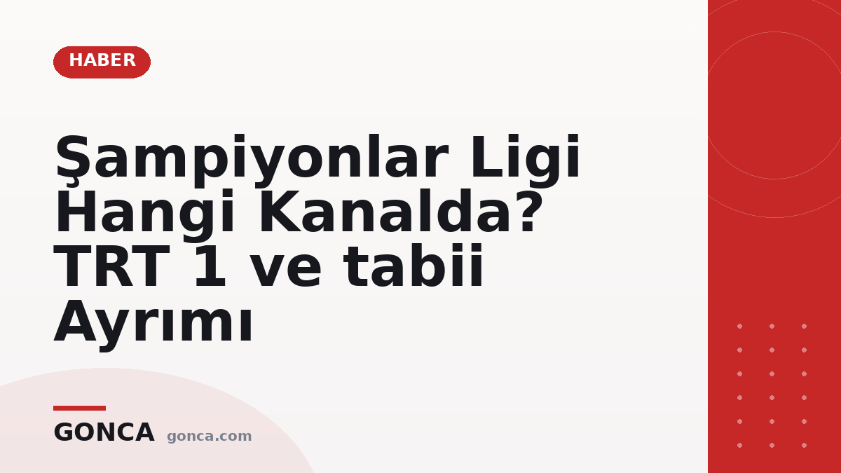 Şampiyonlar Ligi Hangi Kanalda? TRT 1 ve tabii Ayrımı