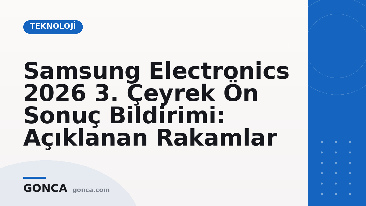 Samsung Electronics 2026 3. Çeyrek Ön Sonuç Bildirimi: Açıklanan Rakamlar